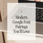 Blog Post Featured 4 Modern Google Font Pairings You'll Love